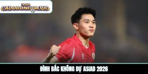 Đình Bắc không dự ASIAD 2026